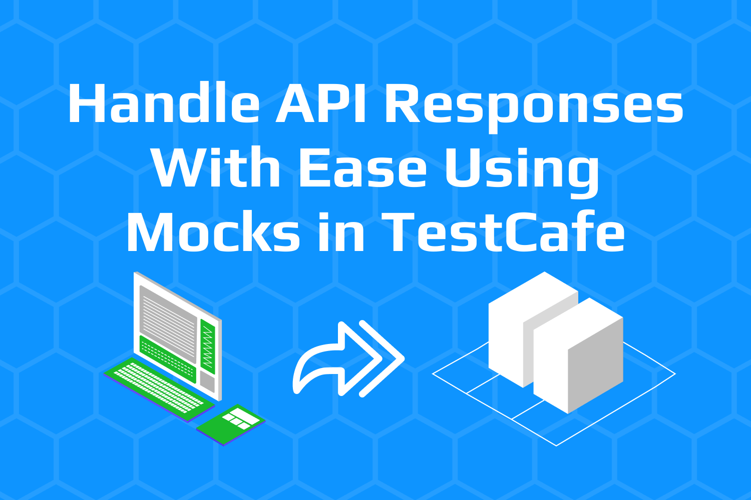 Handle API Responses With Ease Using Mocks in TestCafe