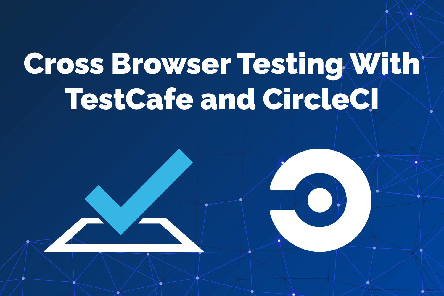 Cross Browser Testing With TestCafe and CircleCI