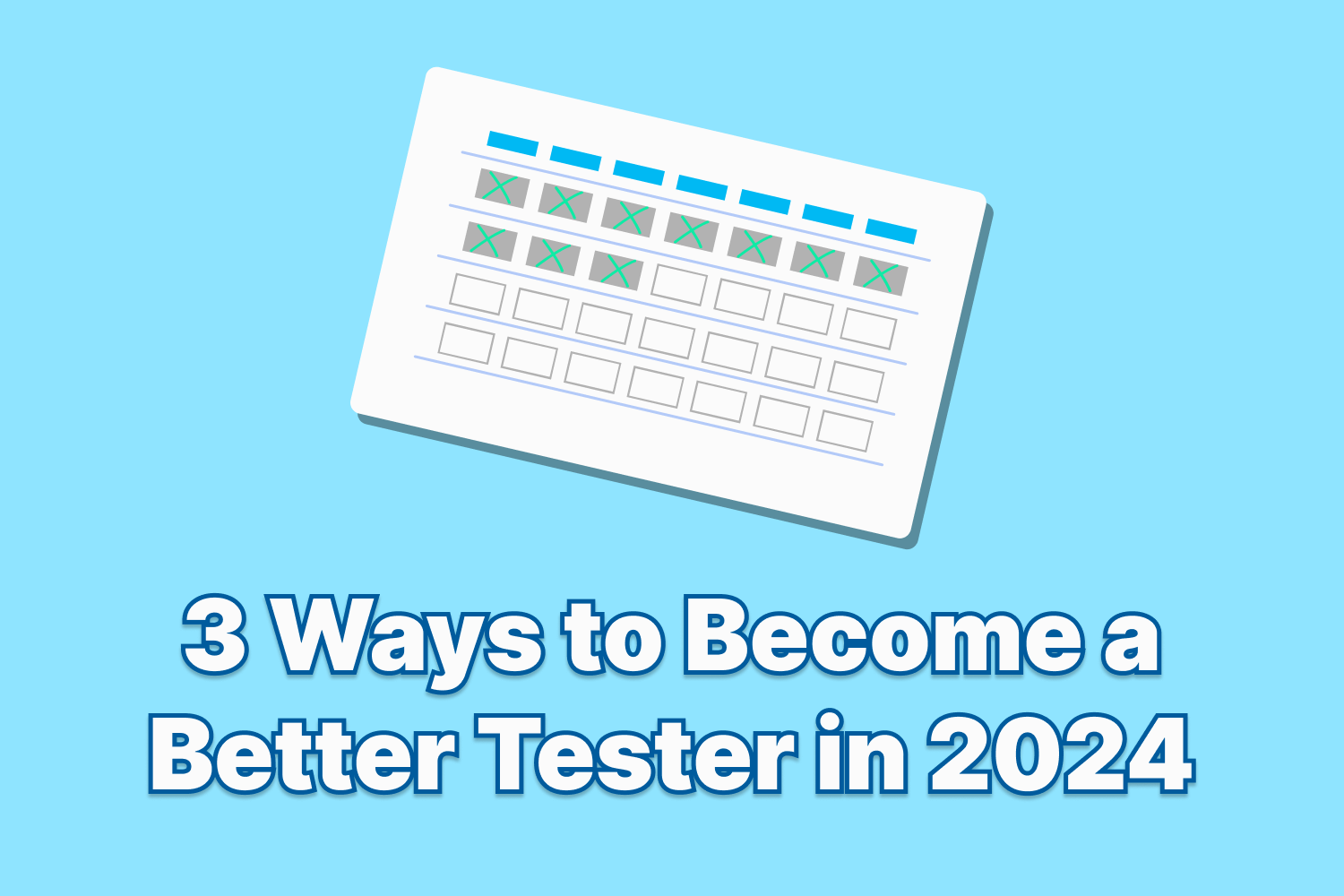 3 Ways to Become a Better Tester in 2024