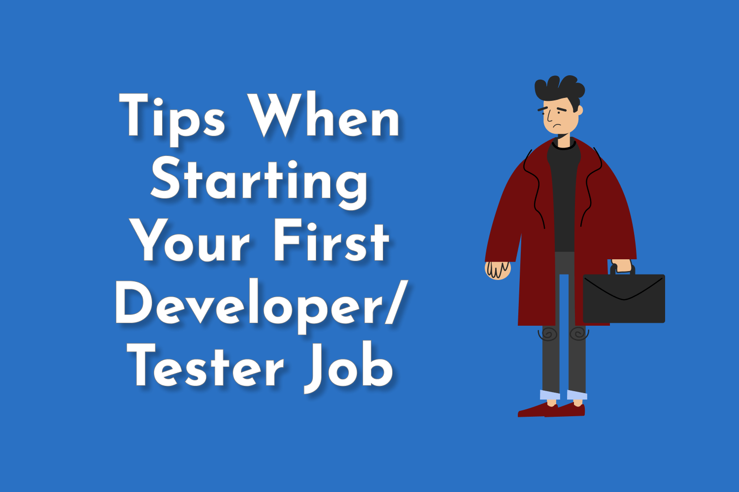 Tips When Starting Your First Developer/Tester Job | Dev Tester