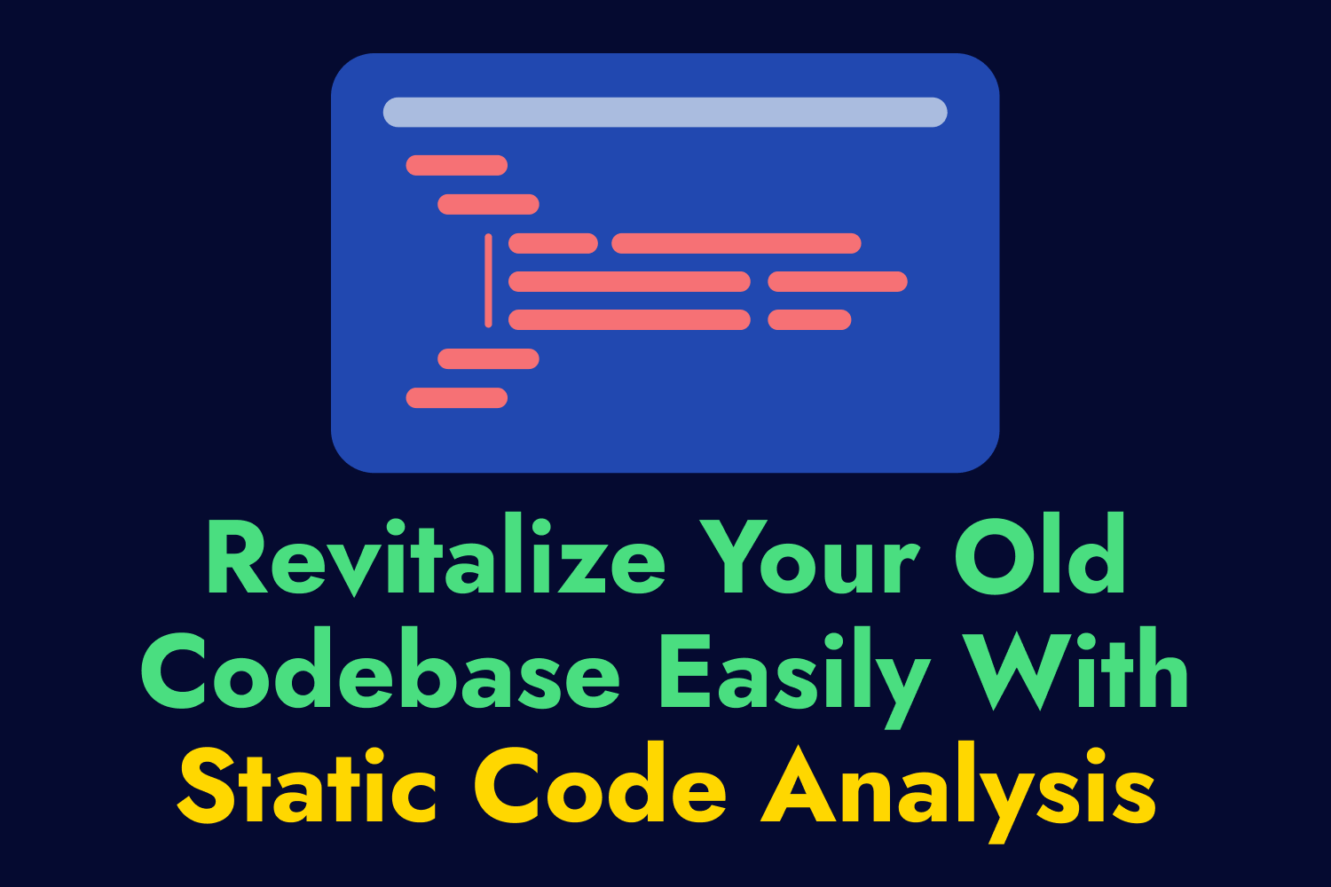 Revitalize Your Old Codebase With Static Code Analysis