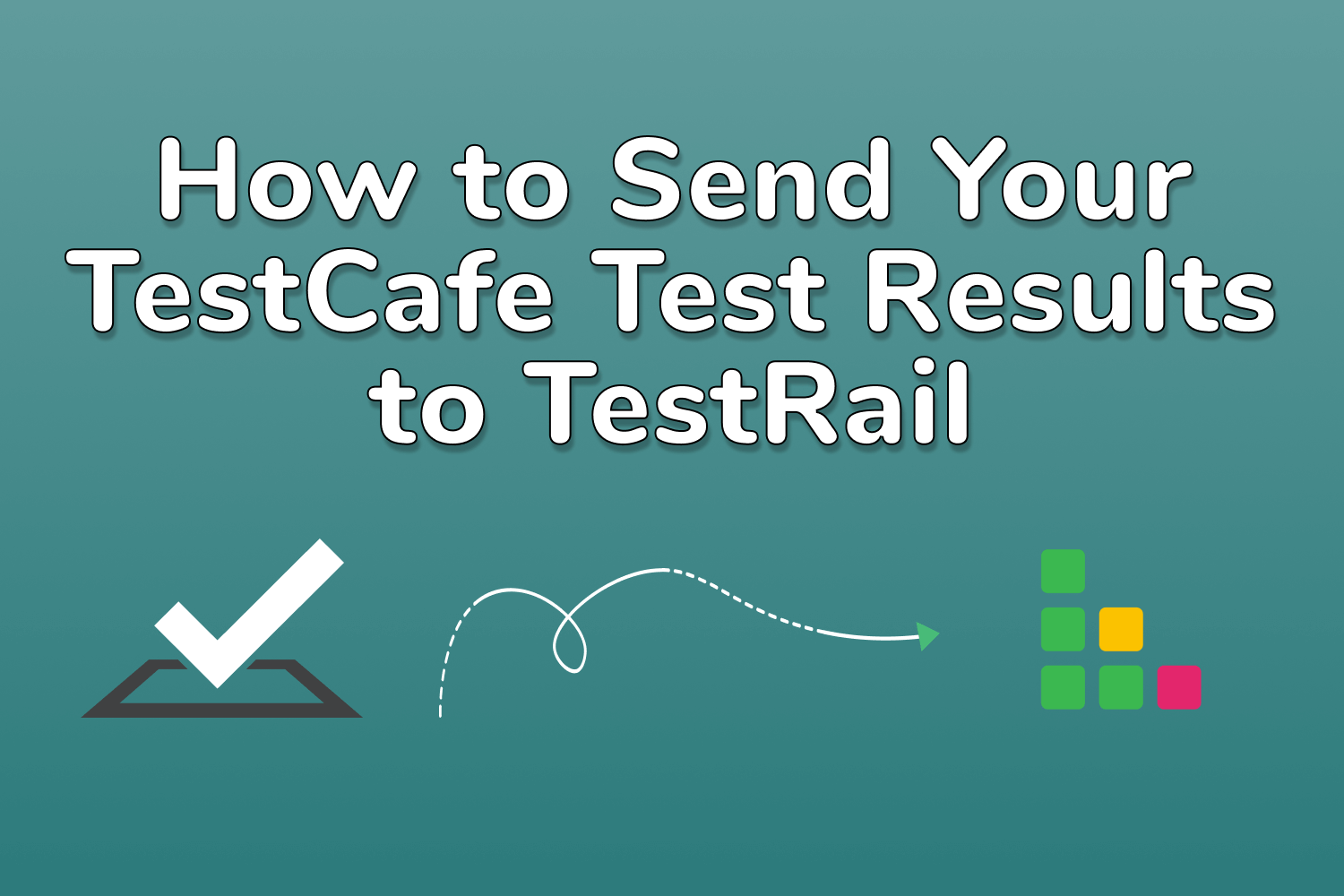 How to Send Your TestCafe Test Results to TestRail