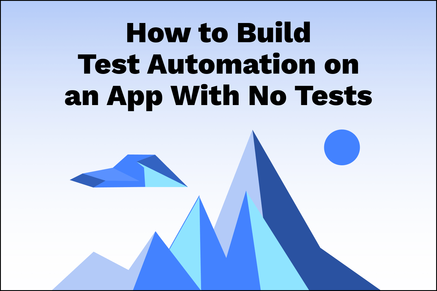 How to Build Test Automation on an App With No Tests