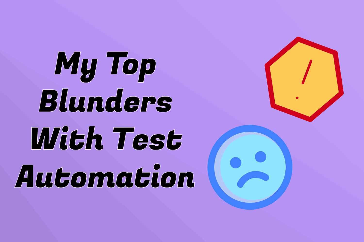 My Top Blunders With Test Automation