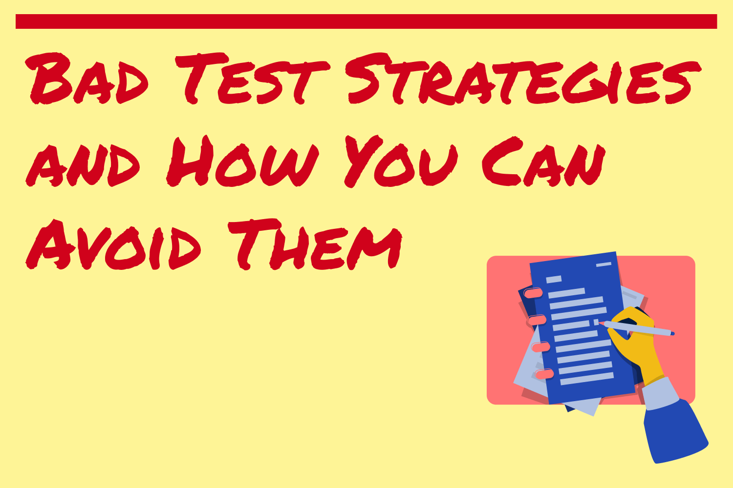 Bad Test Strategies and How You Can Avoid Them