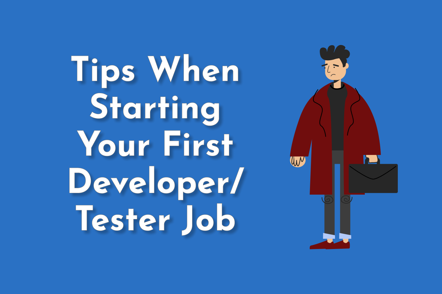 Tips When Starting Your First Developer/Tester Job