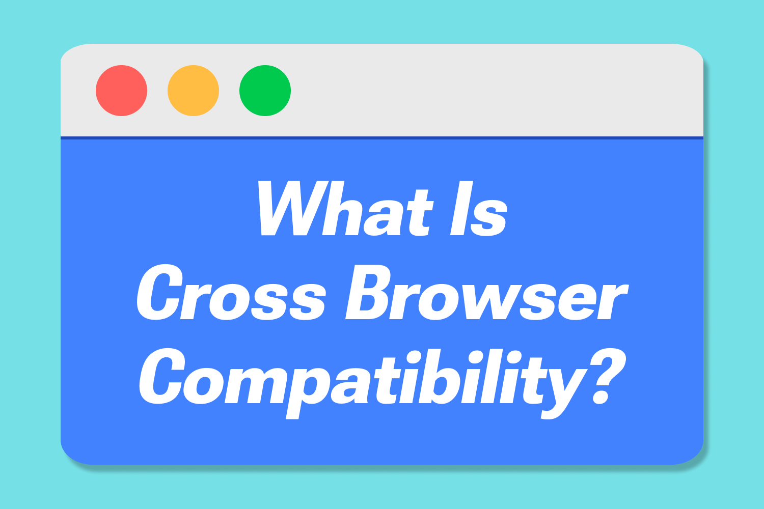 What Is Cross Browser Compatibility?