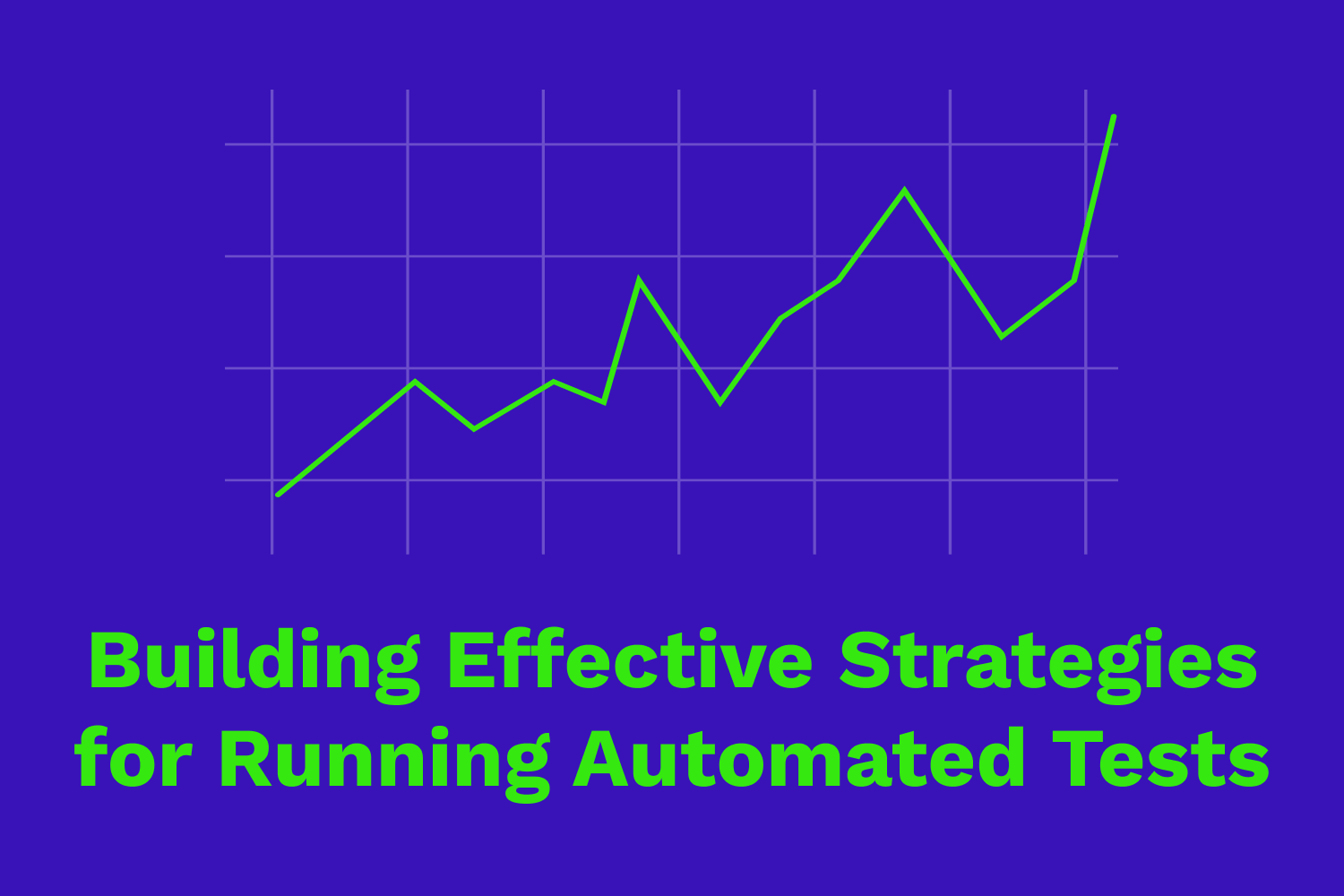 Building Effective Strategies for Running Automated Tests