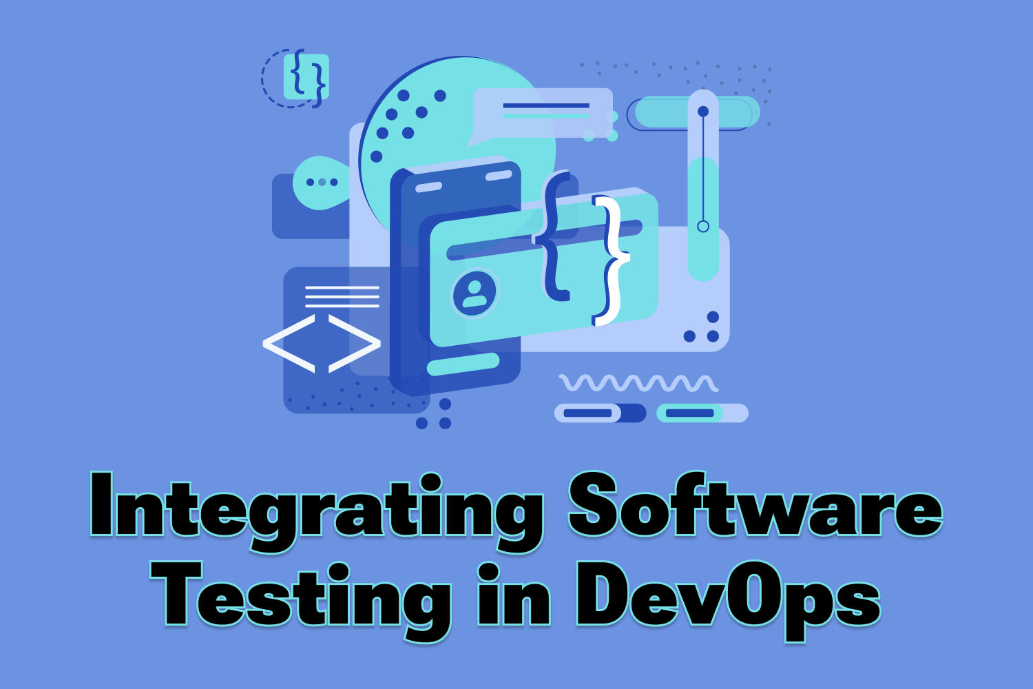 Integrating Software Testing in DevOps