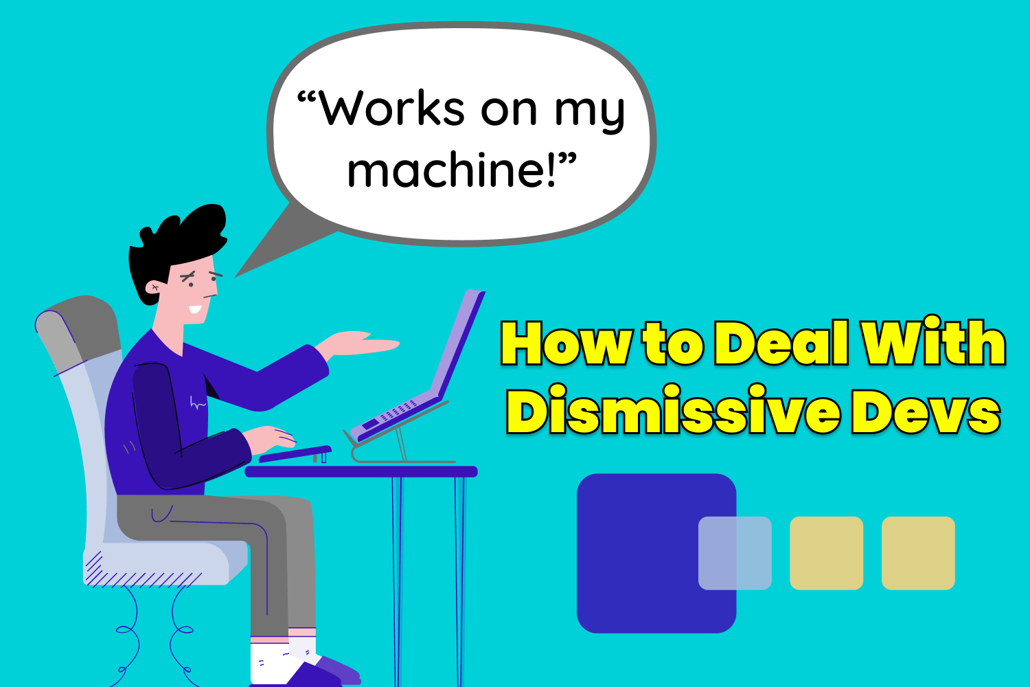 "Works on My Machine!": How to Deal With Dismissive Devs