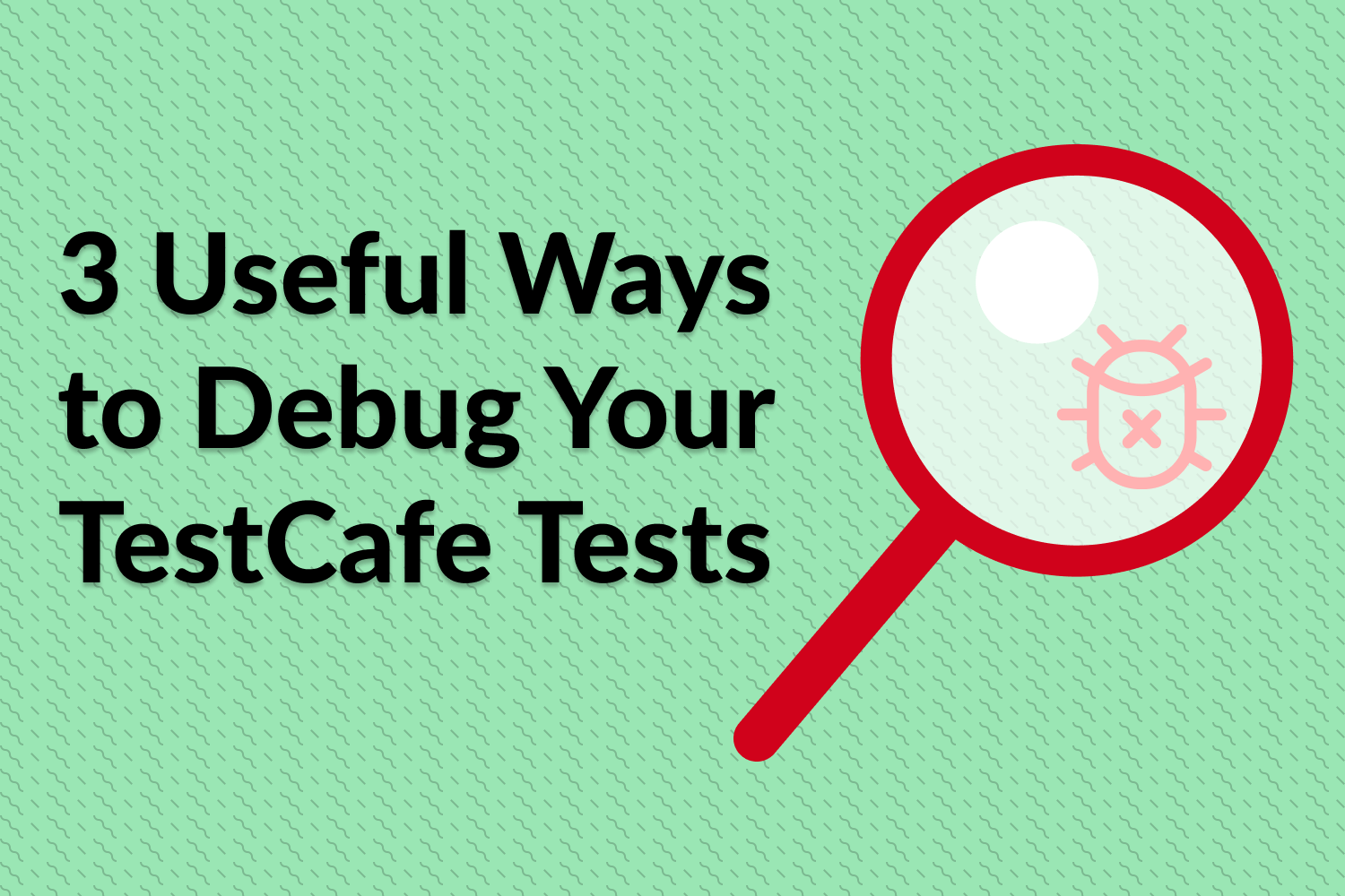 3 Useful Ways to Debug Your TestCafe Tests