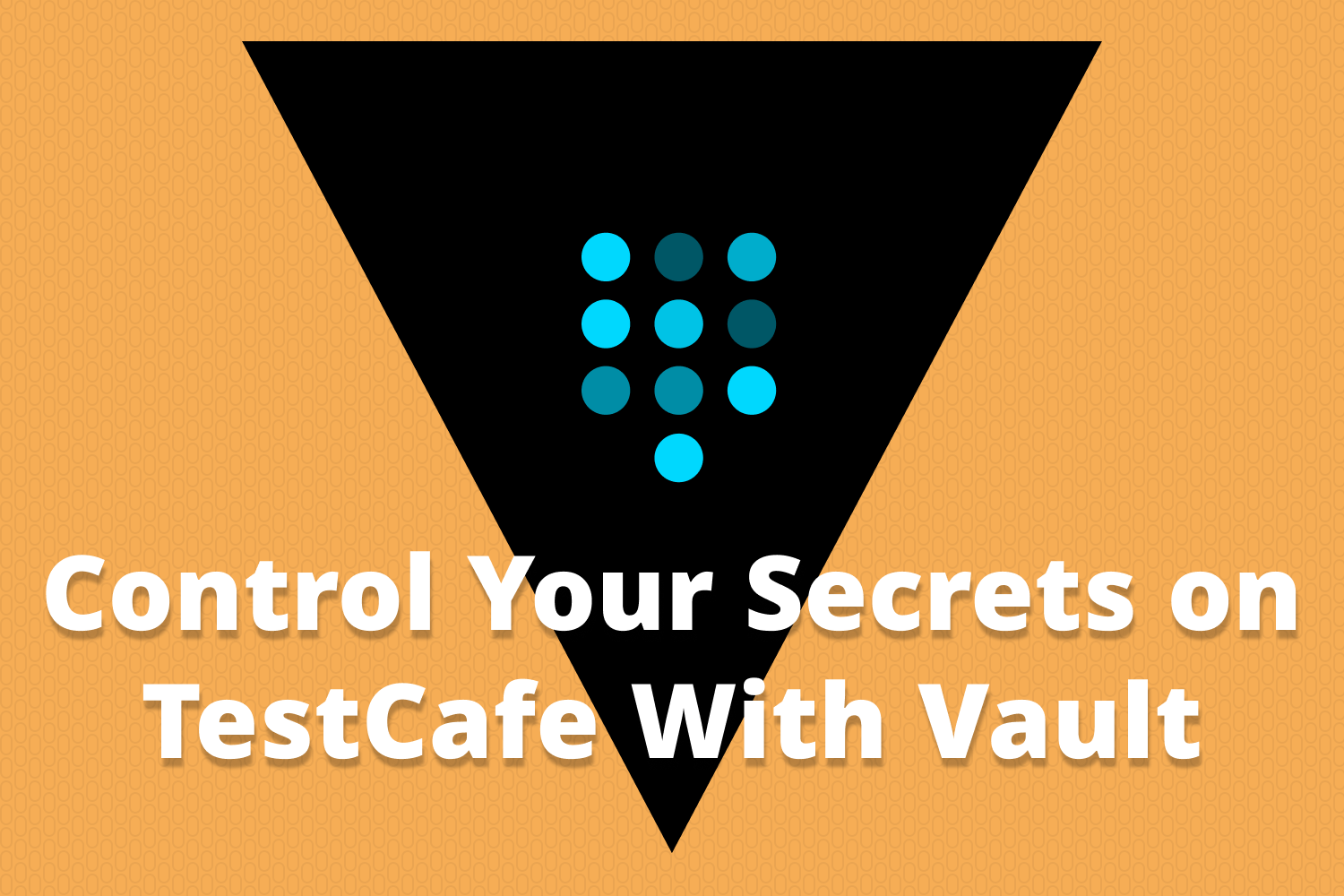 Control Your Secrets on TestCafe With Vault