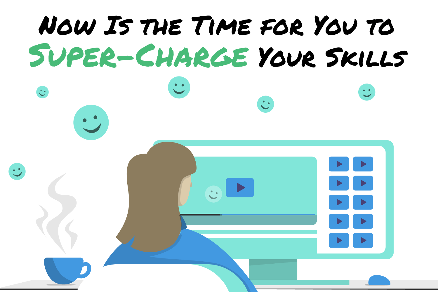 Now Is the Time for You to Super-Charge Your Skills
