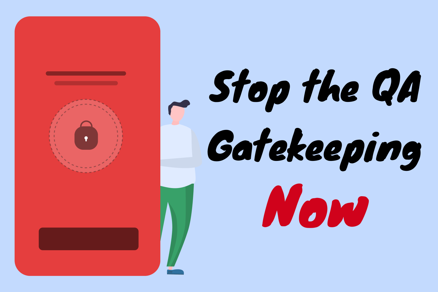 Stop the QA Gatekeeping Now