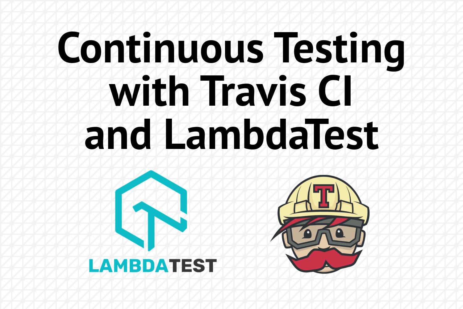 Continuous Testing with Travis CI and LambdaTest