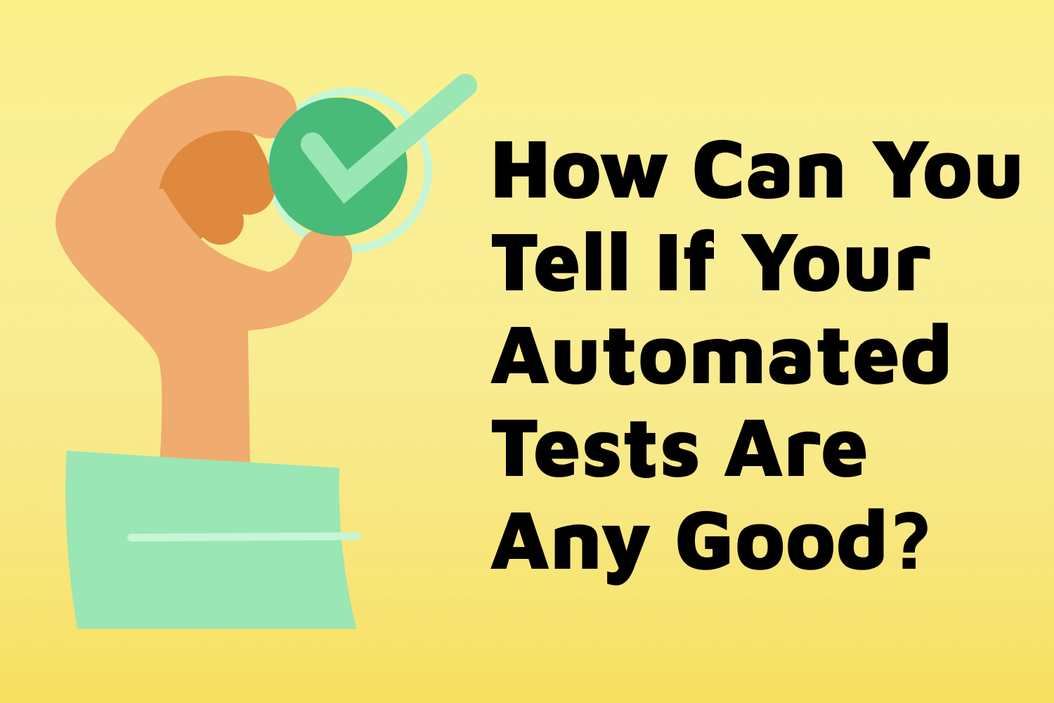 How Can You Tell If Your Automated Tests Are Any Good?