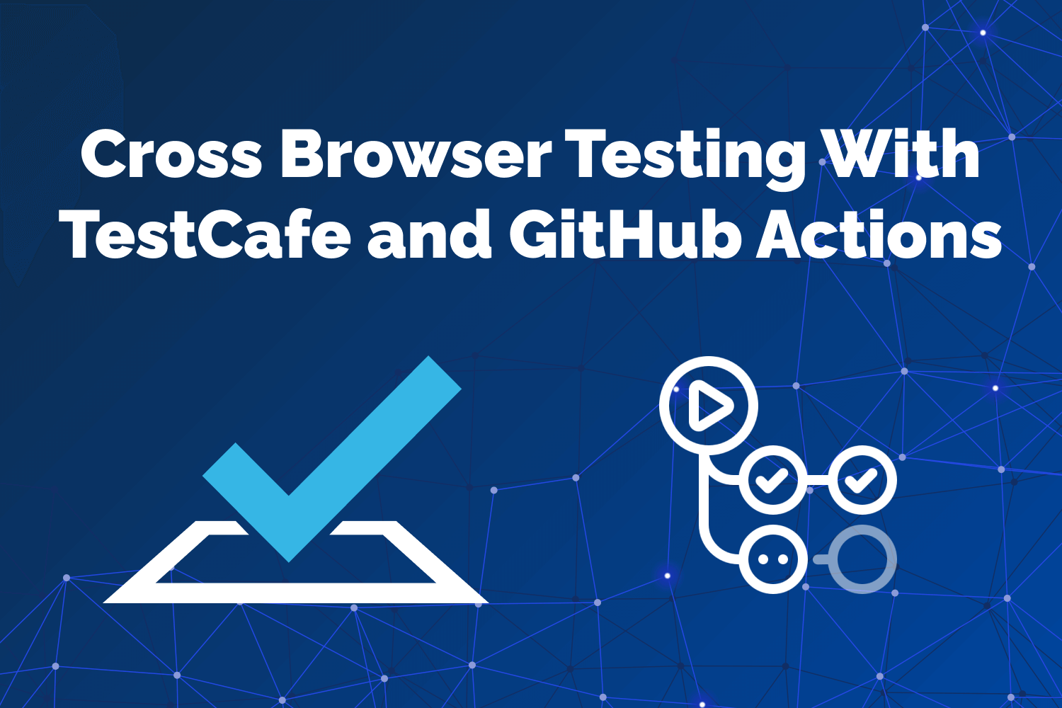Cross Browser Testing With TestCafe and GitHub Actions