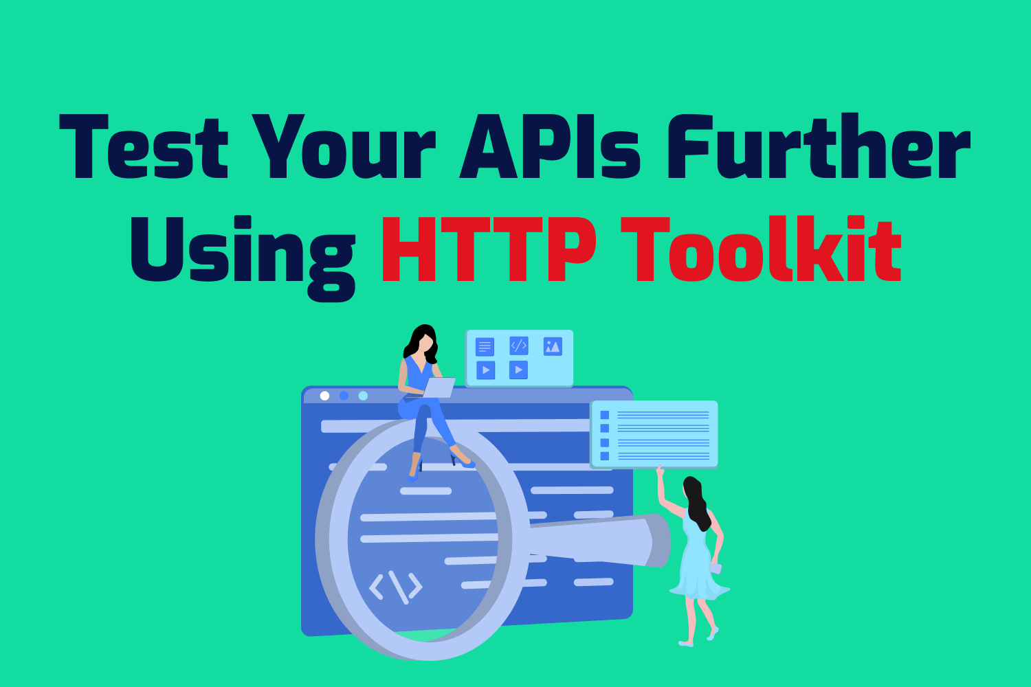 Test Your APIs Further Using HTTP Toolkit
