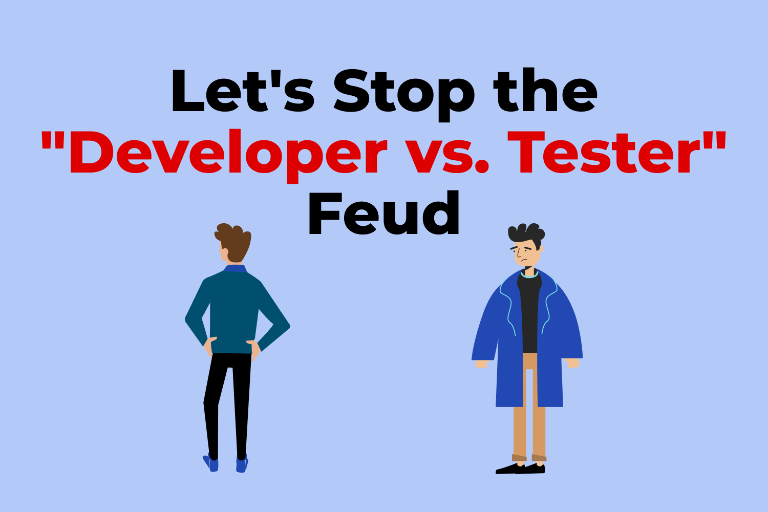 Let's Stop the "Developer vs. Tester" Feud