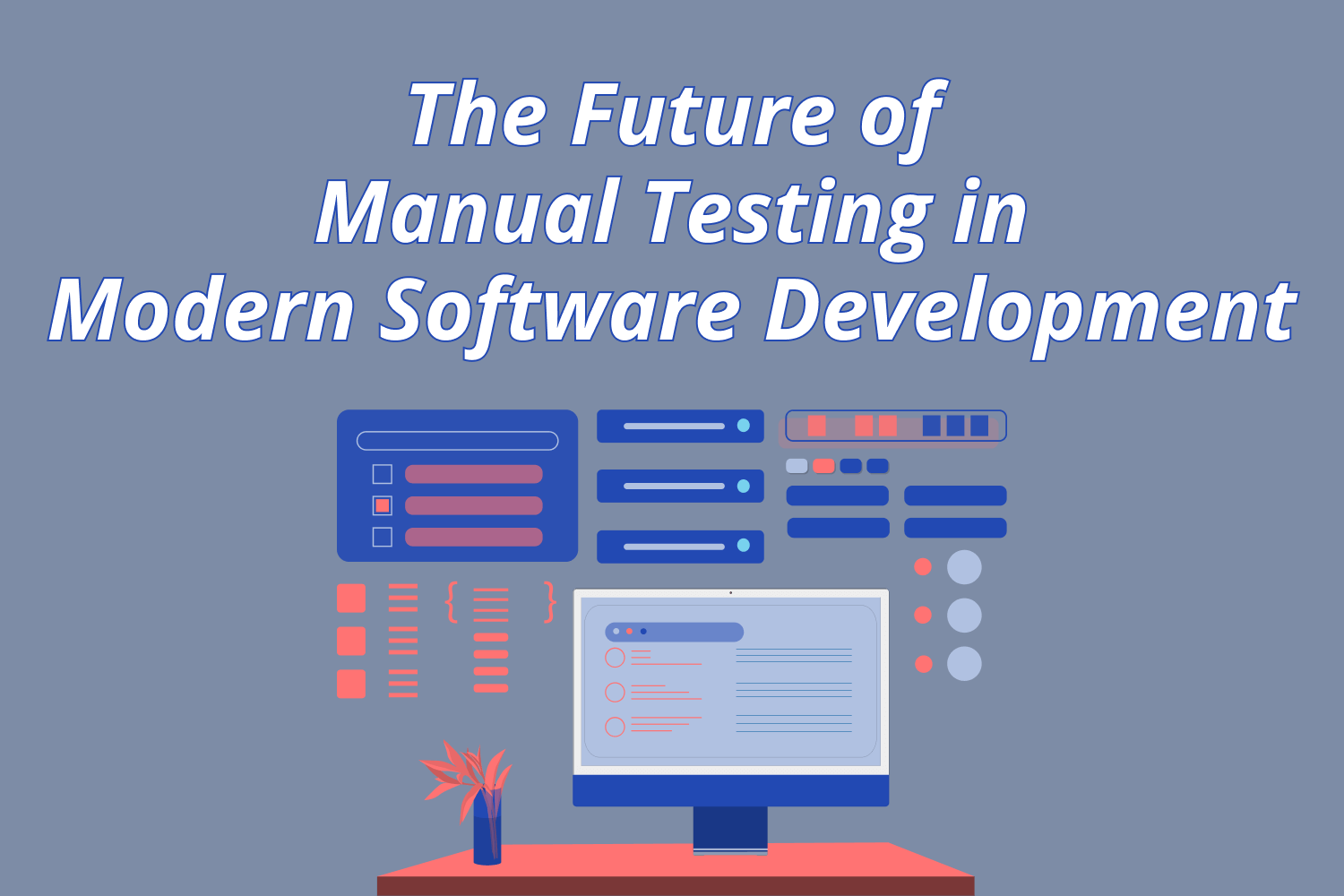 The Future of Manual Testing in Modern Software Development