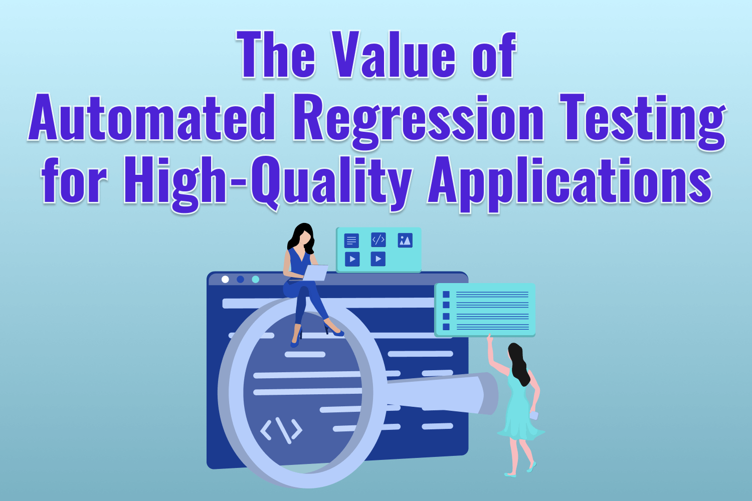 The Value of Automated Regression Testing for High-Quality Applications