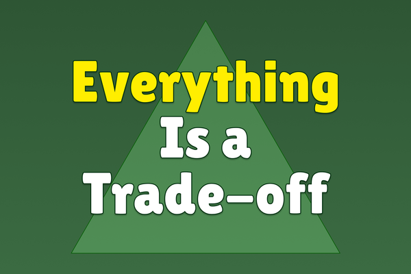Everything is a Trade-off
